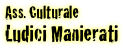 Ass. Culturale
Ludici Manierati